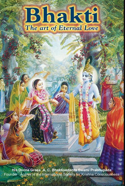 Bhakti : The Art of Eternal Love By A .C . Bhaktivedanta Swami Prabhupada ( Bhakti Vedanta Book Trust )