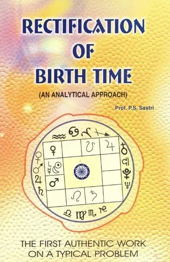 Rectification of Birth Time (An Analytical Approach) By P . S Shstri ( Ranjan Publications ) Paperback / Astrology Book