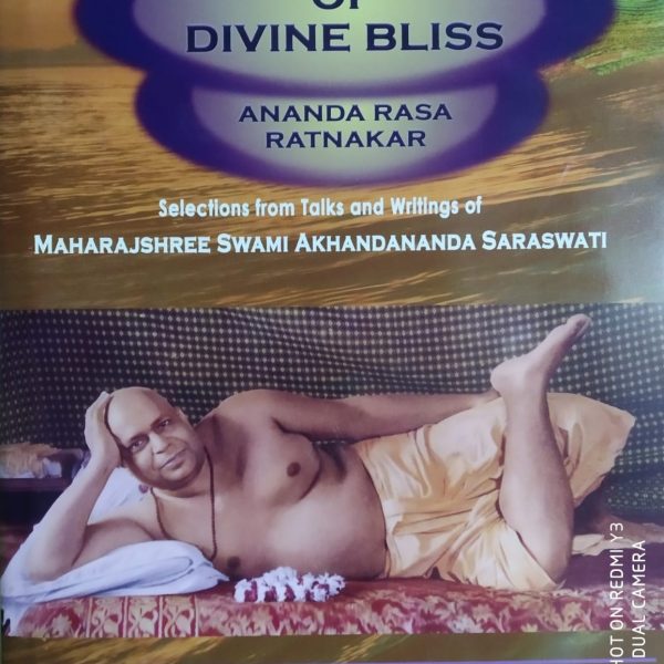 Ocean of Divine Bliss ( Anand Rasa Ratnakar ) Selections From Talks and Writings of Maharaj Swami Akhandanda Saraswati By Sat Sahitaya Parkashan
